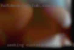 Seeking cuckold single looking women couples.